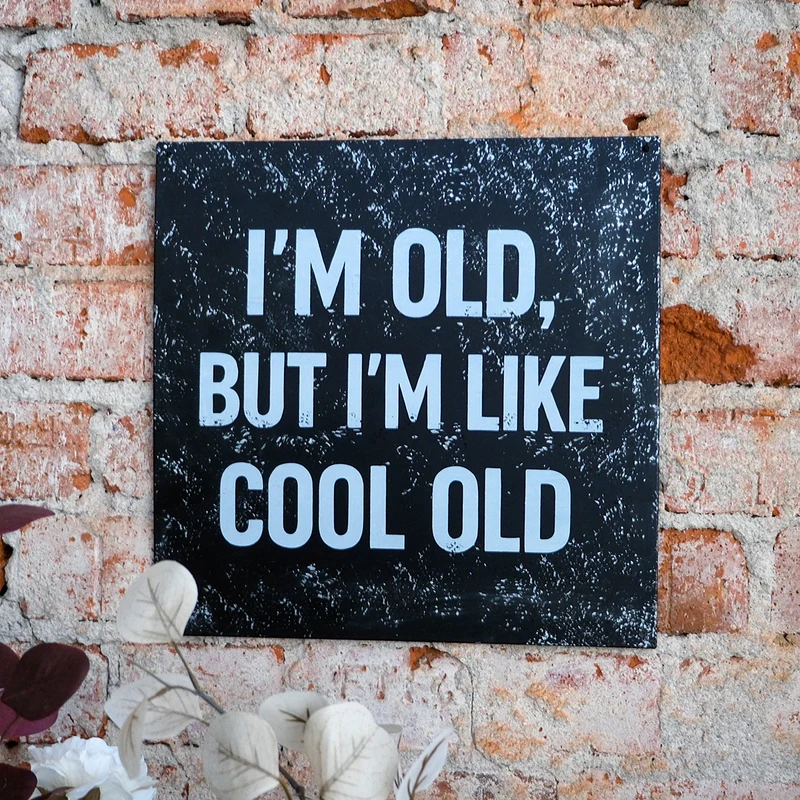 Skylt: ”I’m old, but I’m like cool old”